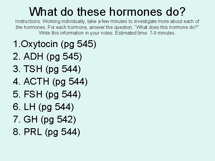 What do these hormones do? Instructions: Working individually, take a few minutes to investigate