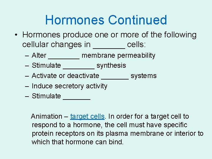 Hormones Continued • Hormones produce one or more of the following cellular changes in
