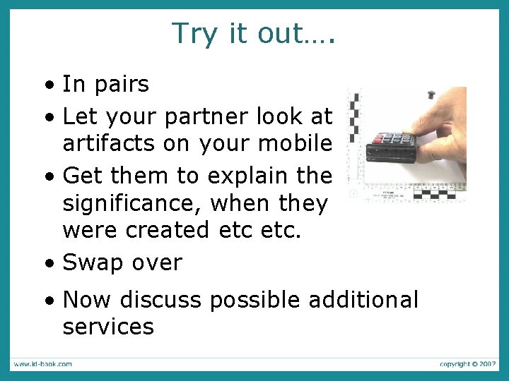 Try it out…. • In pairs • Let your partner look at artifacts on