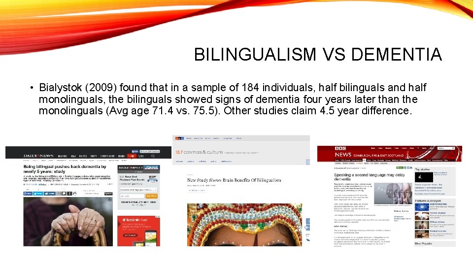 BILINGUALISM VS DEMENTIA • Bialystok (2009) found that in a sample of 184 individuals,