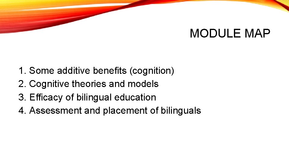 MODULE MAP 1. Some additive benefits (cognition) 2. Cognitive theories and models 3. Efficacy