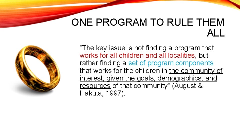 ONE PROGRAM TO RULE THEM ALL “The key issue is not finding a program