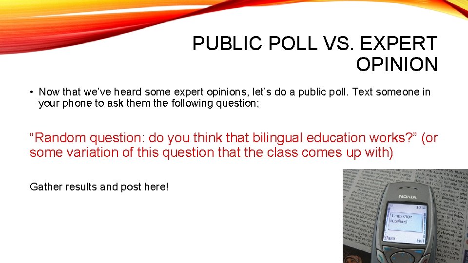 PUBLIC POLL VS. EXPERT OPINION • Now that we’ve heard some expert opinions, let’s