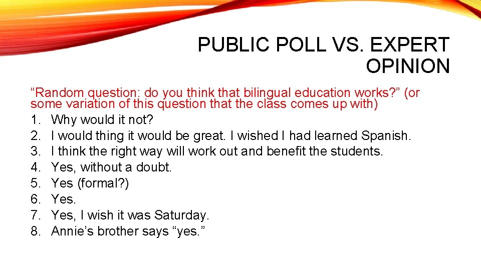 PUBLIC POLL VS. EXPERT OPINION “Random question: do you think that bilingual education works?