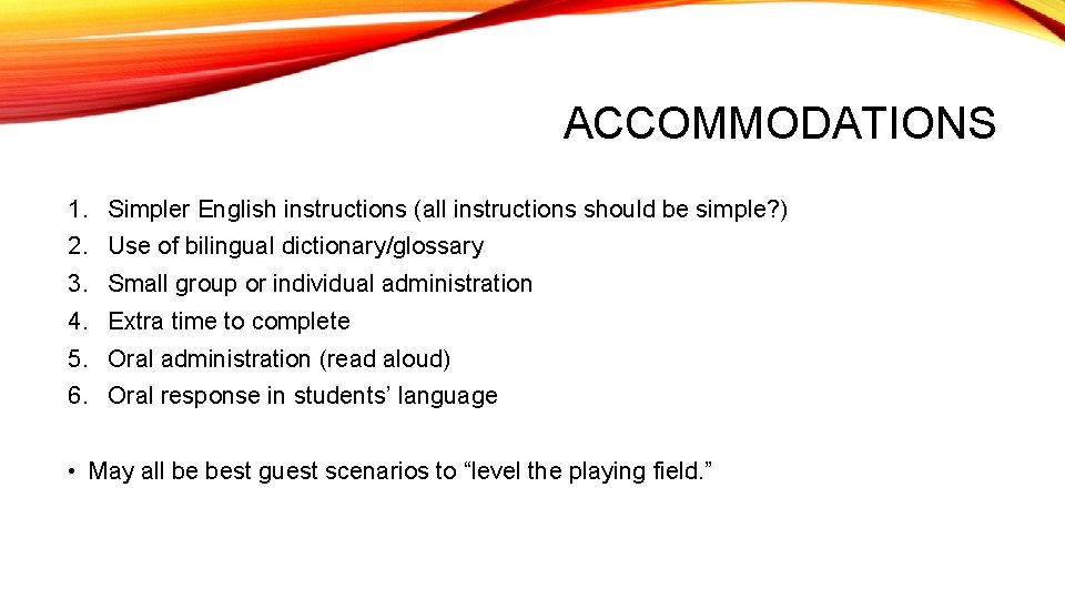 ACCOMMODATIONS 1. Simpler English instructions (all instructions should be simple? ) 2. Use of