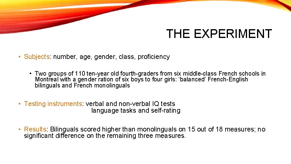 THE EXPERIMENT • Subjects: number, age, gender, class, proficiency • Two groups of 110