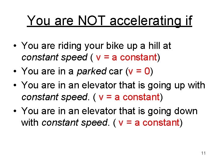 You are NOT accelerating if • You are riding your bike up a hill