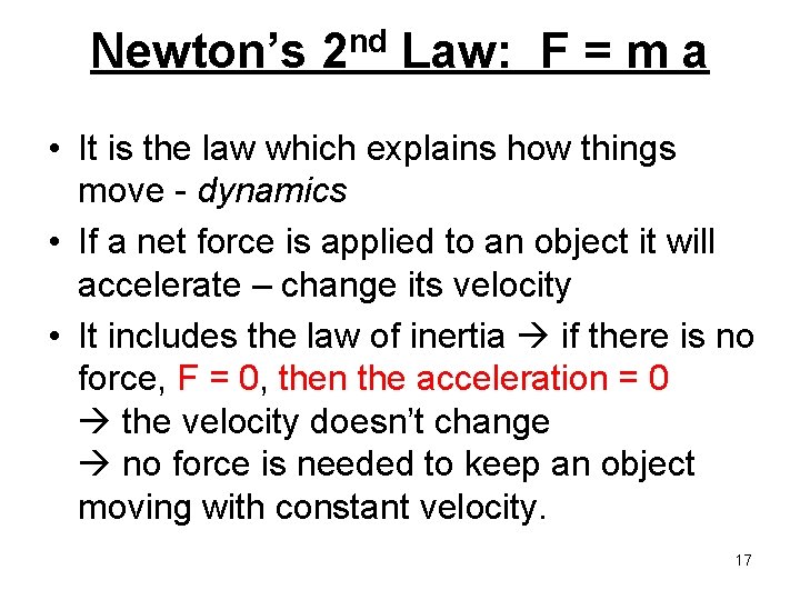 Newton’s nd 2 Law: F = m a • It is the law which