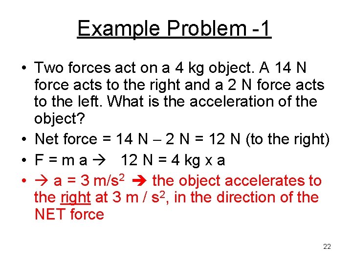 Example Problem -1 • Two forces act on a 4 kg object. A 14