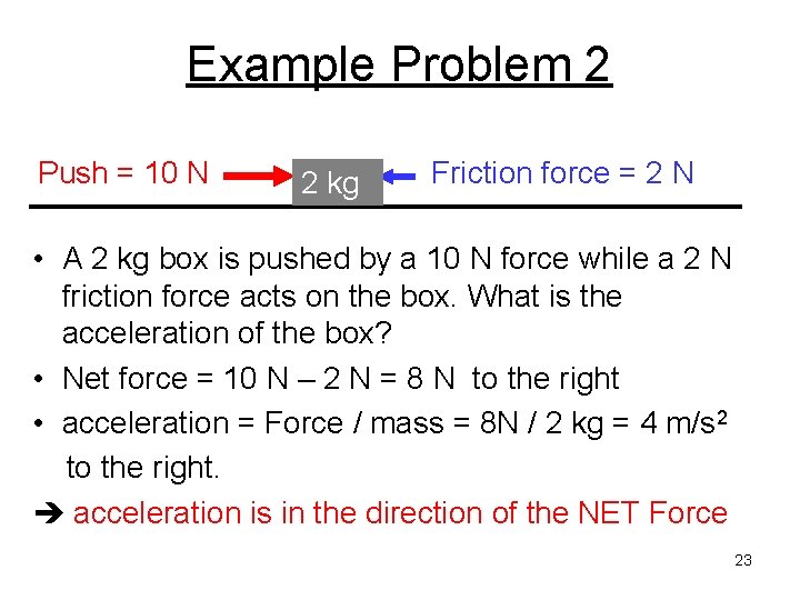 Example Problem 2 Push = 10 N 2 kg Friction force = 2 N