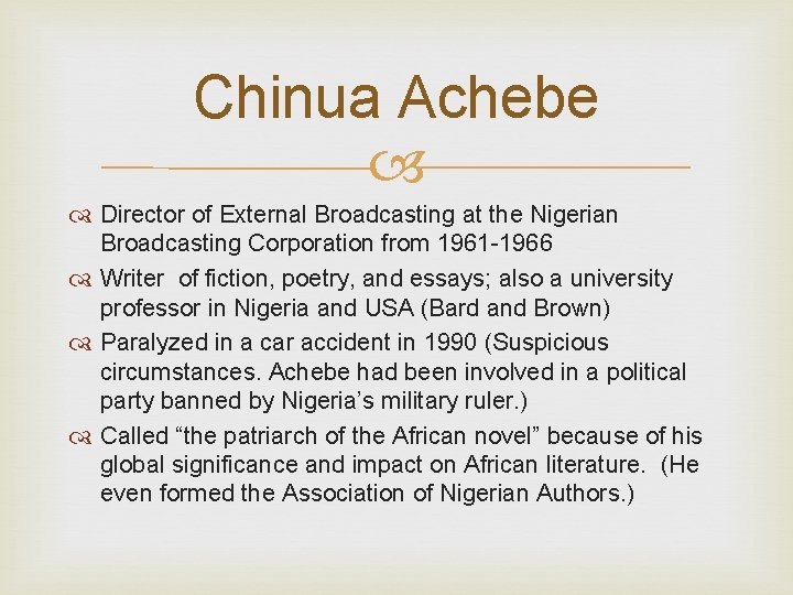 Chinua Achebe Director of External Broadcasting at the Nigerian Broadcasting Corporation from 1961 -1966