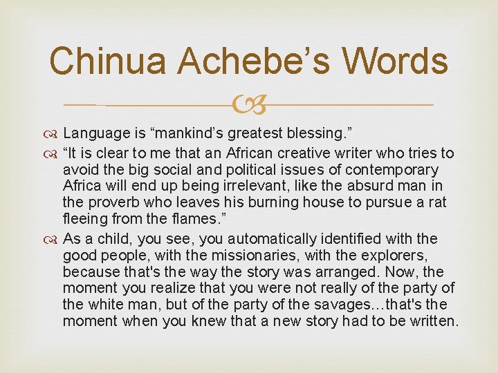 Chinua Achebe’s Words Language is “mankind’s greatest blessing. ” “It is clear to me