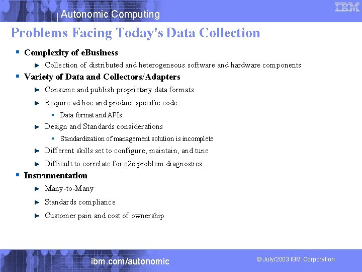 Autonomic Computing Problems Facing Today's Data Collection § Complexity of e. Business Collection of