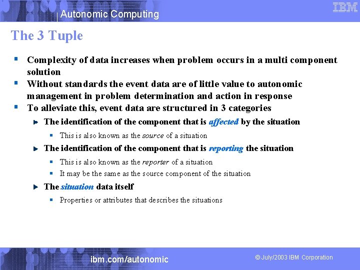 Autonomic Computing The 3 Tuple § Complexity of data increases when problem occurs in