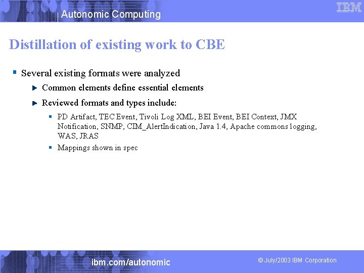 Autonomic Computing Distillation of existing work to CBE § Several existing formats were analyzed