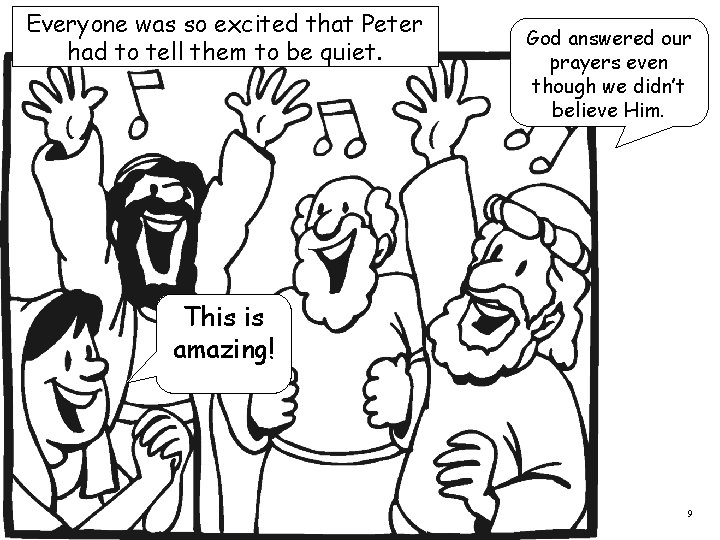 Everyone was so excited that Peter had to tell them to be quiet. God