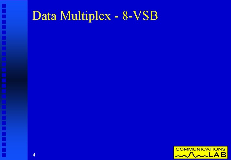 Data Multiplex - 8 -VSB 4 