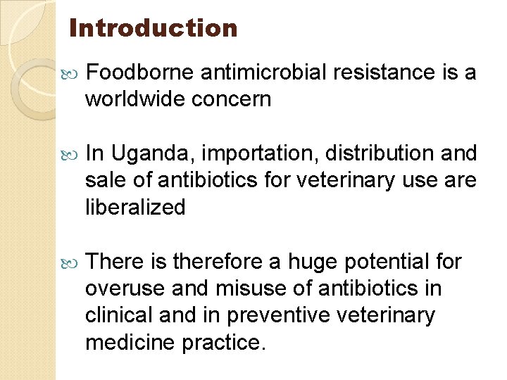 Introduction Foodborne antimicrobial resistance is a worldwide concern In Uganda, importation, distribution and sale