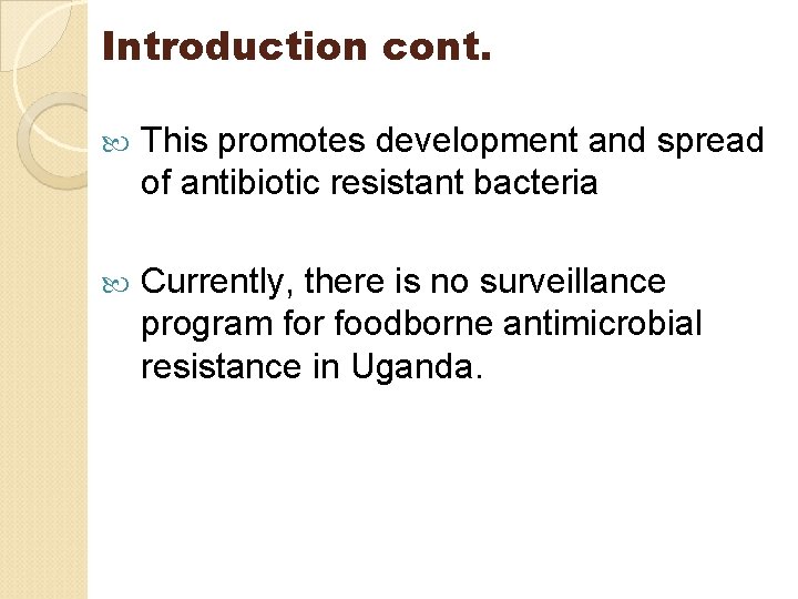 Introduction cont. This promotes development and spread of antibiotic resistant bacteria Currently, there is