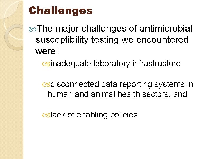 Challenges The major challenges of antimicrobial susceptibility testing we encountered were: inadequate laboratory infrastructure