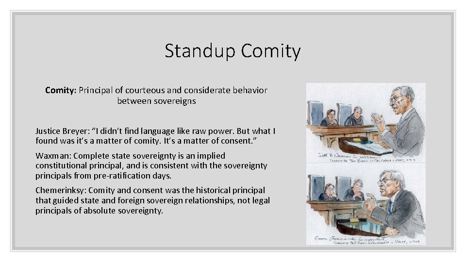 Standup Comity: Principal of courteous and considerate behavior between sovereigns Justice Breyer: “I didn’t