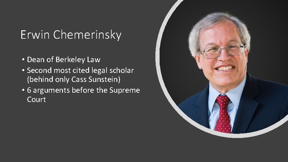 Erwin Chemerinsky • Dean of Berkeley Law • Second most cited legal scholar (behind