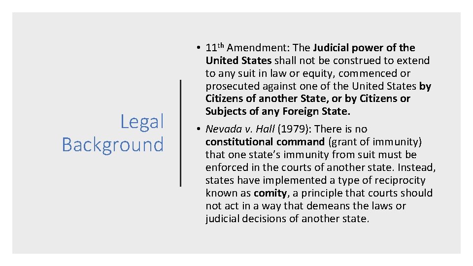 Legal Background • 11 th Amendment: The Judicial power of the United States shall