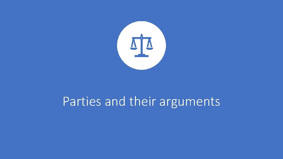 Parties and their arguments 