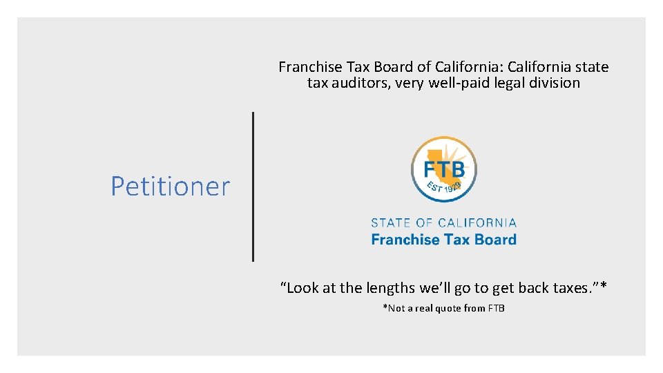 Franchise Tax Board of California: California state tax auditors, very well-paid legal division Petitioner