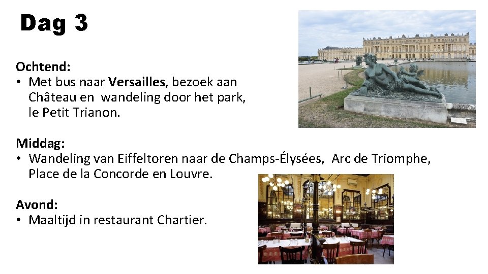 Dag 3 Ochtend: • Met bus naar Versailles, bezoek aan Château en wandeling door