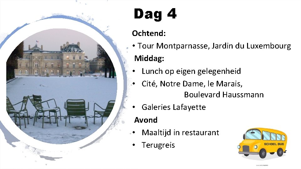 Dag 4 Ochtend: • Tour Montparnasse, Jardin du Luxembourg Middag: • Lunch op eigen