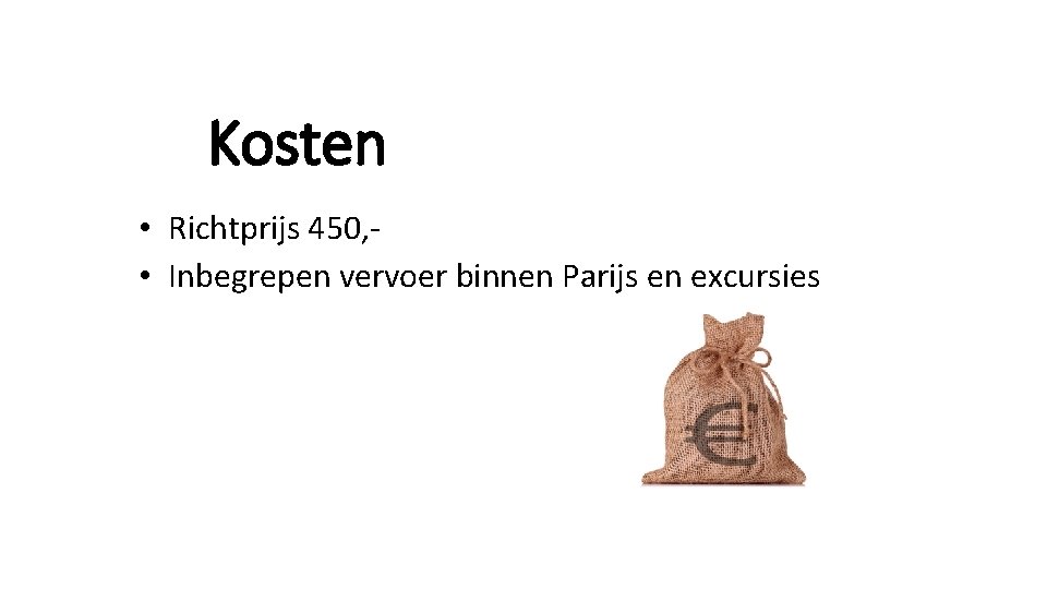 Kosten • Richtprijs 450, • Inbegrepen vervoer binnen Parijs en excursies 