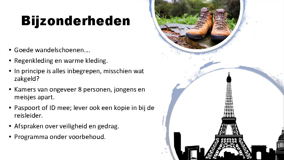 Bijzonderheden • Goede wandelschoenen…. • Regenkleding en warme kleding. • In principe is alles