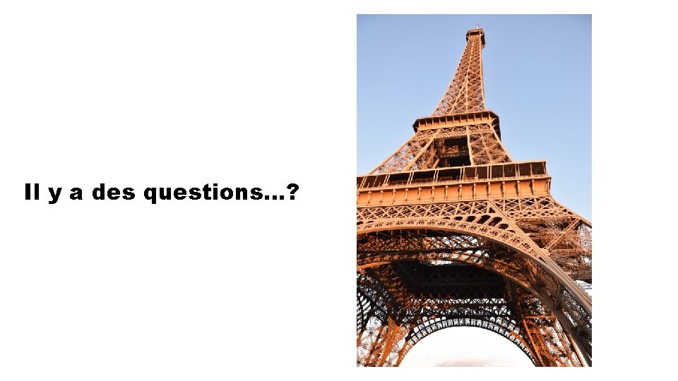 Il y a des questions…? 