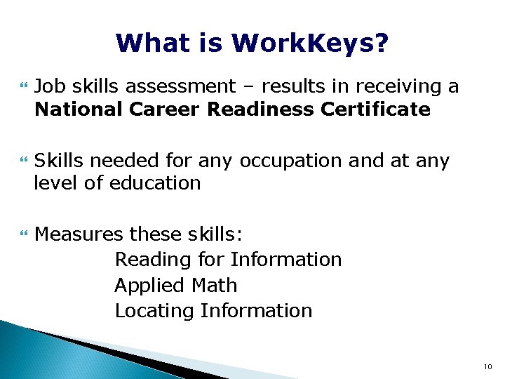 What is Work. Keys? Job skills assessment – results in receiving a National Career