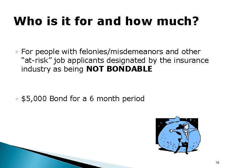 Who is it for and how much? ◦ For people with felonies/misdemeanors and other