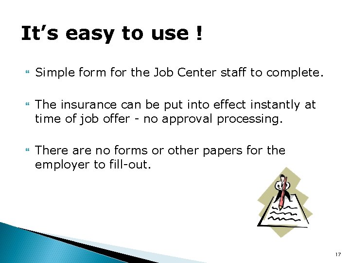 It’s easy to use ! Simple form for the Job Center staff to complete.