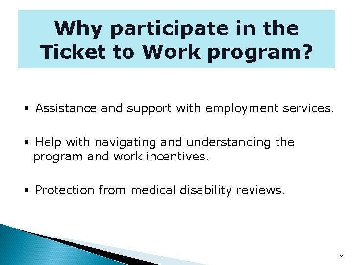 Why participate in the Ticket to Work program? § Assistance and support with employment