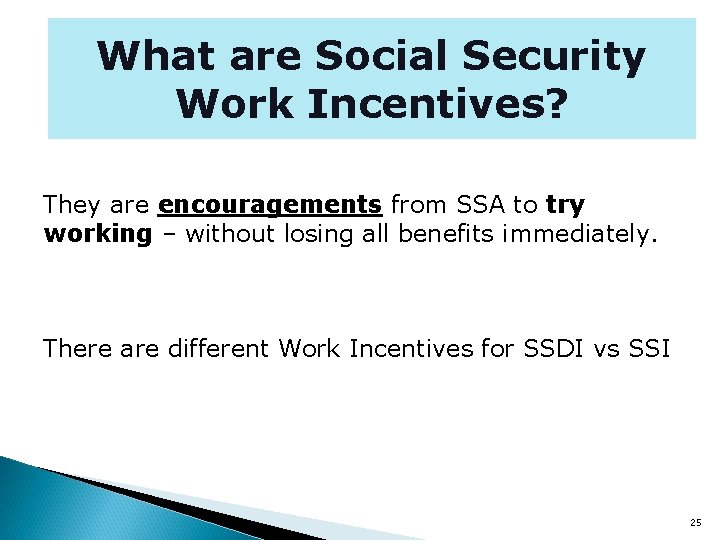 What are Social Security Work Incentives? They are encouragements from SSA to try working