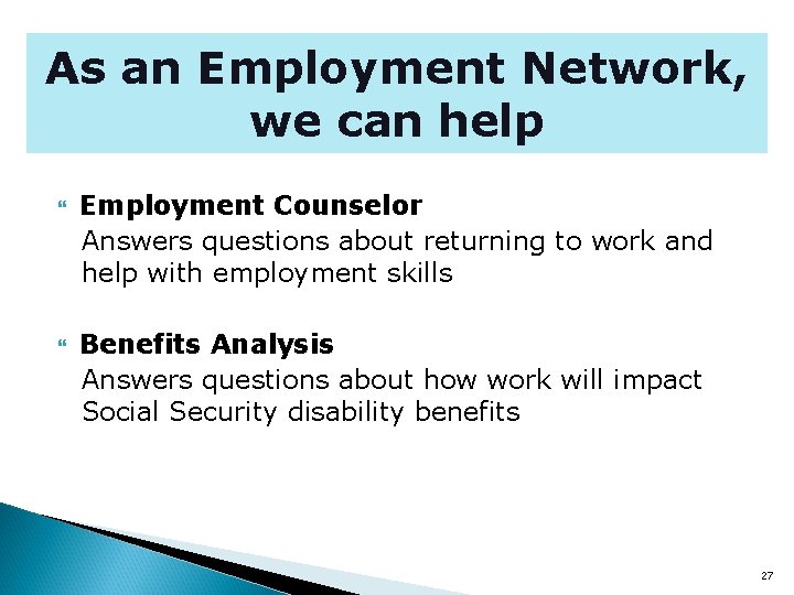 As an Employment Network, we can help Employment Counselor Answers questions about returning to