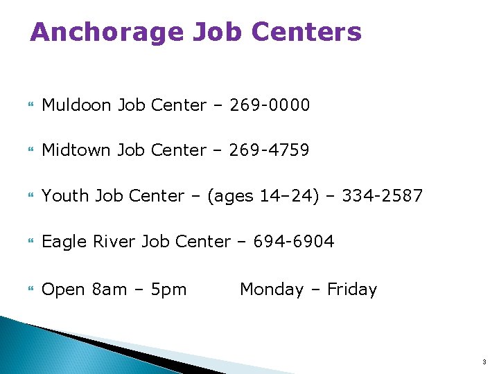 Anchorage Job Centers Muldoon Job Center – 269 -0000 Midtown Job Center – 269