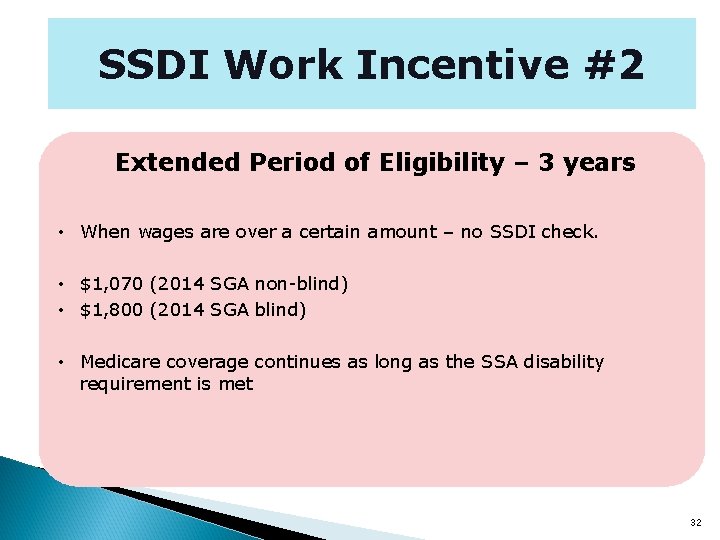 SSDI Work Incentive #2 Extended Period of Eligibility – 3 years • When wages