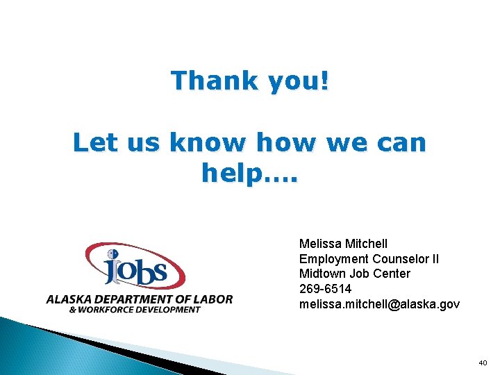 Thank you! Let us know how we can help…. Melissa Mitchell Employment Counselor II