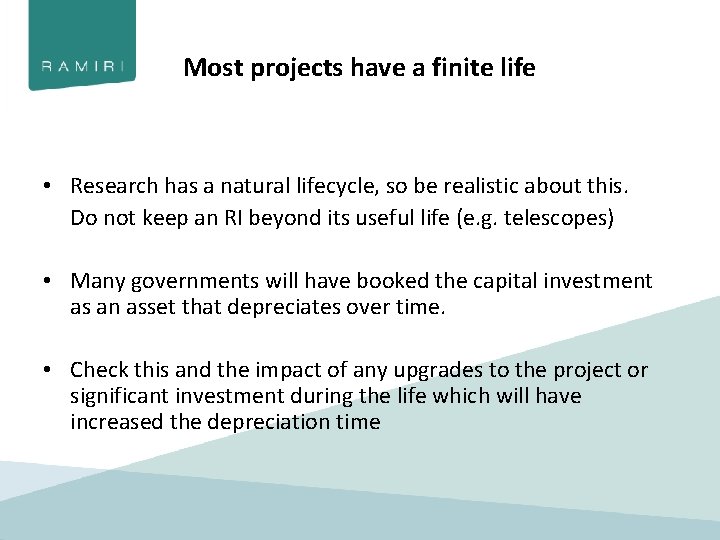 Most projects have a finite life • Research has a natural lifecycle, so be