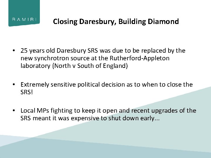 Closing Daresbury, Building Diamond • 25 years old Daresbury SRS was due to be