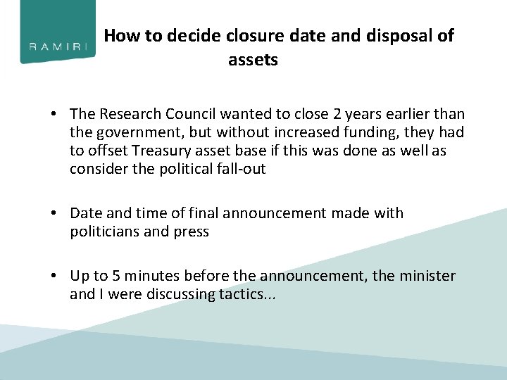 How to decide closure date and disposal of assets • The Research Council wanted