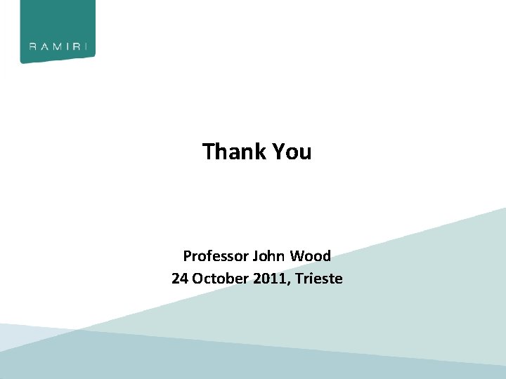 Thank You Professor John Wood 24 October 2011, Trieste 