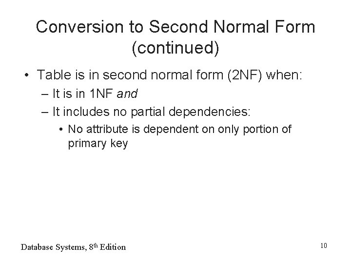 Conversion to Second Normal Form (continued) • Table is in second normal form (2