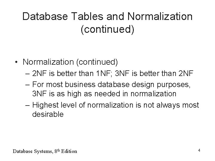 Database Tables and Normalization (continued) • Normalization (continued) – 2 NF is better than