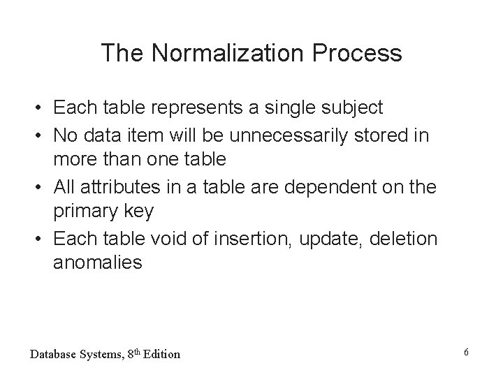 The Normalization Process • Each table represents a single subject • No data item